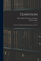 Tennyson: Select Poems Edited With Introduction and Notes 1015365523 Book Cover