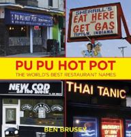 Pu Pu Hot Pot: The World's Best Restaurant Names 125003454X Book Cover