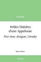 Petites histoires d'une Appelouse: Pour rêver, divaguer, s'évader (French Edition) 2414529105 Book Cover