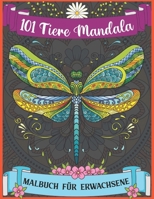101 Tiere Mandala Malbuch für Erwachsene: Malbuch für Erwachsene mit Mandala-Tieren. Stressreduzierende Tiermotive mit Löwen, Pferden, Tigern, Elefanten, Eulen, Bären B08KQQ91DN Book Cover