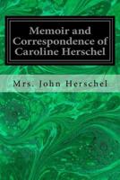 Memoir and correspondence of Caroline Herschel 1545361282 Book Cover