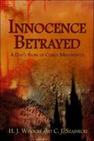 Innocence Betrayed: A Dad's Story of Clergy Misconduct 1424181712 Book Cover