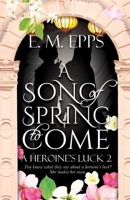 A Song of Spring to Come (A Heroine's Luck) 1964571065 Book Cover