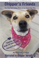 Chipper's Friends: The Heartwarming Story of an Imperfect Dog 1300825782 Book Cover