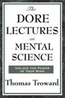The Doré Lectures: Being Sunday Addresses at the Doré Gallery, London, Given in Connection with the Higher Thought Centre 1512343242 Book Cover
