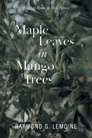Maple Leaves in Mango Trees: Finding Home in West Africa 1038332974 Book Cover
