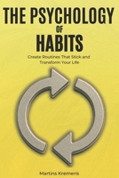 The Psychology of Habits: From Broken Routines and False Starts to Lasting Habits That Shape the Life You Want B0FT3QYHPM Book Cover