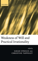 Weakness of Will and Practical Irrationality 0199235953 Book Cover