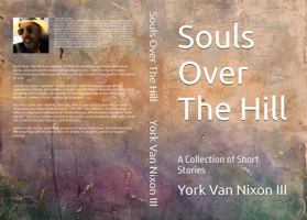 Souls Over The Hill: A Collection of Short Stories B0G2XNJT1C Book Cover