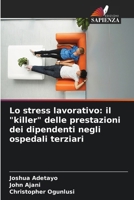 Lo stress lavorativo: il "killer" delle prestazioni dei dipendenti negli ospedali terziari (Italian Edition) 6209480365 Book Cover