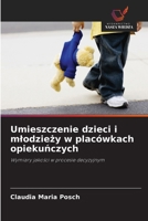 Umieszczenie dzieci i mlodziezy w placówkach opiekunczych (Polish Edition) 6209786049 Book Cover