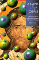 Atoms and Icons: A Discussion of the Relationship Between Science and Theology 0264673832 Book Cover