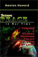 Seeking Peace in Our Time: Toward Global Defense Policy Laws 1403373213 Book Cover