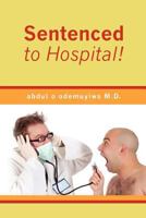 Sentenced to Hospital! 0615445659 Book Cover