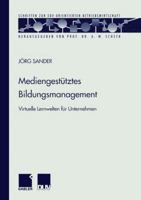 Mediengestutztes Bildungsmanagement: Virtuelle Lernwelten Fur Unternehmen 3824490080 Book Cover