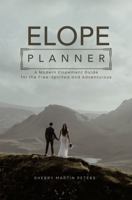 ELOPE Planner: A Modern Elopement Guide for the Free-Spirited and Adventurous 1963849841 Book Cover