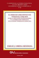 EL DERECHO URBANISTICO EN VENEZUELA (1946-2019).: Entre la centralizadora y la atomización normativa en la ciudad venezolana sofocada (Spanish Edition) 980365456X Book Cover