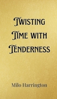 Twisting Time with Tenderness 9916901627 Book Cover