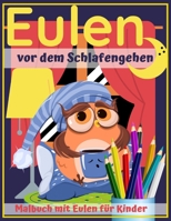 Malbuch mit Eulen für Kinder: Vor Dem Schlafengehen.Malbuch Niedliche Eulen ab 3 Jahre.Beruhigendes Malbuch mit Vögeln. B091GLLDB2 Book Cover