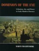 Dominion of the Eye: Urbanism, Art, and Power in Early Modern Florence 0521728258 Book Cover