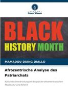 Afrozentrische Analyse des Patriarchats: Kulturelle Unterdrückung am Beispiel der afroamerikanischen Musikkultur und Ästhetik (German Edition) 6208809037 Book Cover
