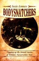 Bodysnatchers: Digging Up the Untold Stories of Britain's Resurrection Men 1783463422 Book Cover