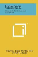 Psychological Anthropology: Approaches To Culture And Personality 1258247976 Book Cover