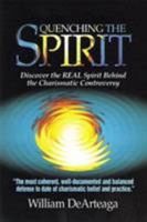 Quenching the Spirit: Discover the Real Spirit Behind the Charismatic Controversy 0884194329 Book Cover