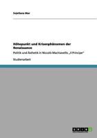 H�hepunkt und Krisenph�nomen der Renaissance: Politik und �sthetik in Niccol� Machiavellis "Il Principe 3656125503 Book Cover