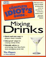 The Complete Idiot's Guide to Mixing Drinks 0028619412 Book Cover