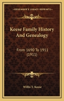 Keese Family History and Genealogy, From 1690 to 1911 1016289243 Book Cover