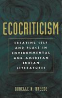 Ecocriticism: Creating Self and Place in Environmental and American Indian Literatures (American Indian Studies, V. 15) 0820456616 Book Cover