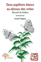 Deux papillons blancs au-dessus des orties: Recueil de haïkus (French Edition) 2332696253 Book Cover