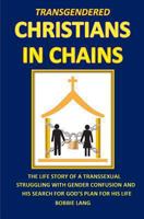 Transgendered Christians in Chains: ? 1493535366 Book Cover