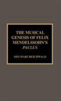 The Musical Genesis of Felix Mendelssohn's Paulus 0810840472 Book Cover