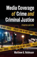 Media Coverage of Crime and Criminal Justice 1531006019 Book Cover