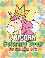 Unicorn Coloring Book for Kids Ages 8-12: Rainbow Unicorns Collection for Kids Coloring and have fun 1695604555 Book Cover