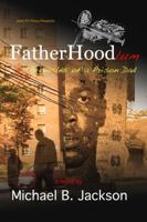 Fatherhoodlum: Chronicles of a Prison Dad 0970743653 Book Cover
