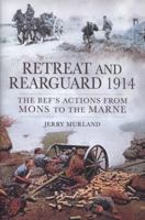 Retreat and Rearguard 1914: The BEF's Actions from Mons to Marne 1848843917 Book Cover