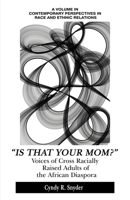 "Is That Your Mom?": Voices of Cross Racially Raised Adults of The African Diaspora 1681238500 Book Cover