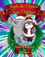 Jingles The Elephant Saves Christmas: Black Santa 1481152270 Book Cover