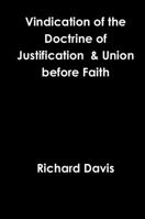 Vindication of the Doctrine of Justification & Union Before Faith 1365871991 Book Cover