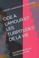 ODE À L'AMOUR ET LES TURPITUDES DE LA VIE: ELLE RAYONNE TEL UN SOLEIL textes inédits (French Edition) B0DVPQ8QGY Book Cover