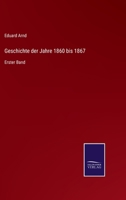 Geschichte der Jahre 1860 bis 1867: Erster Band 3752518146 Book Cover