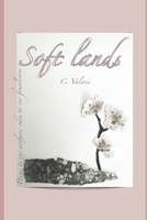 Soft Lands: Poems to our mothers; odes to femaleness B0C6BQHSFY Book Cover
