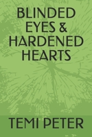 BLINDED EYES & HARDENED HEARTS B08BW8L19Y Book Cover