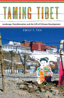 Taming Tibet: Landscape Transformation and the Gift of Chinese Development 0801451558 Book Cover