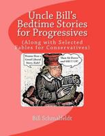 Uncle Bill's Bedtime Stories for Progressives: 1466217995 Book Cover