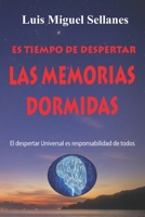 Las Memorias Dormidas: El despertar universal es compromiso de todos 1700435094 Book Cover