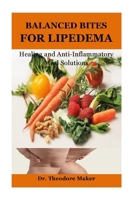 Balanced Bites for Lipedema: Healing and Anti-Inflammatory Meal Solutions B0DTGDRGCN Book Cover